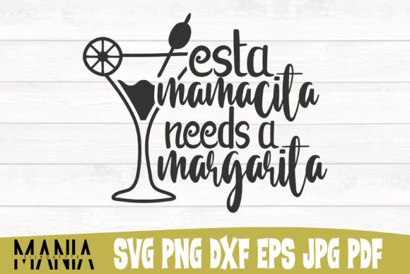Download Esta Mamacita Needs a Margarita Svg File - Premium Bundle
