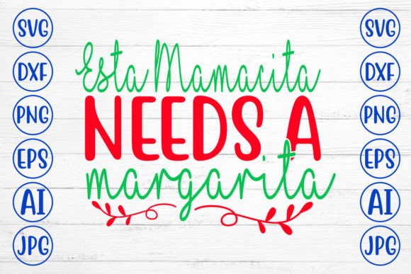 Download Esta Mamacita Needs a Margarita SVG - Esta mamacita needs a margarita svg Collection